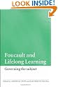 Foucault and Lifelong Learning: Governing the Subject