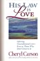 His Law Is Love: Offering Unconditional Love -- Even to Those Who Don't Deserve It