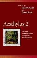 Aeschylus, 2 : The Persians, Seven Against Thebes, the Suppliants, Prometheus Bound (Penn Greek Drama Series)