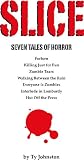 SLICE: seven tales of horror ("S" Collection Horror Trilogy)