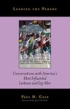 Leading the Parade: Conversations with America's Most Influential Lesbians and Gay Men