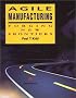 Agile Manufacturing: Forging New Frontiers (Addison-Wesley Series in Manufacturing Systems)