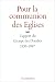 Pour la communion des eglises: L'apport du Groupe des Dombes, 1937-1987 (French Editi...
