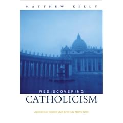 Rediscovering Catholicism: Journeying Toward Our Spiritual North Star