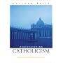 Rediscovering Catholicism: Journeying Toward Our Spiritual North Star