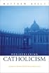 Rediscovering Catholicism: Journeying Toward Our Spiritual North Star