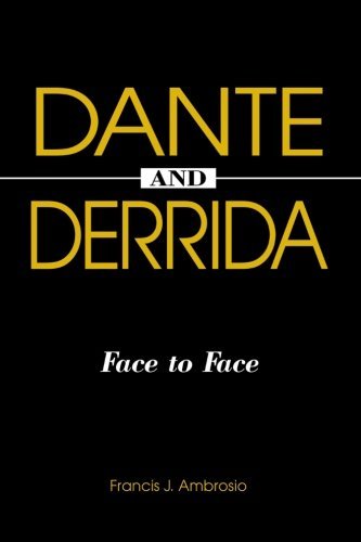 Dante and Derrida: Face to Face (SUNY series in Theology and Continental Thought)