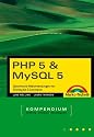 PHP 5 und MySQL 5 Kompendium. Dynamische Webanwendungen von Einstieg bis E-Commerce