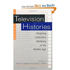 Television Histories: Shaping Collective Memory in the Media Age