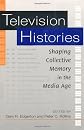 Television Histories: Shaping Collective Memory in the Media Age