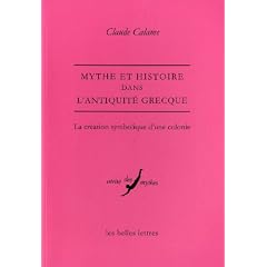 Mythe et histoire dans l'Antiquit� grecque : La cr�ation symbolique d'une colonie