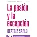 La pasion y la excepcion (Spanish Edition)