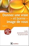 Donnez une vraie et bonne image de vous : Look, �panouissement et personnalit�