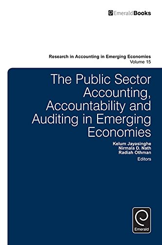 The Public Sector Accounting, Accountability and Auditing in Emerging Economies: 15 (Research in Accounting in Emerging Economies)