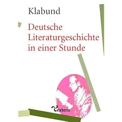 Deutsche Literaturgeschichte in einer Stunde: Von den �lteren Zeiten bis zur Gegenwart