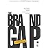 The Brand Gap: How to Bridge the Distance Between Business Strategy and Design