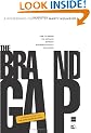 The Brand Gap: How to Bridge the Distance Between Business Strategy and Design : a Whiteboard Overview (Aiga Design Press)