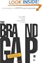The Brand Gap: How to Bridge the Distance Between Business Strategy and Design