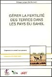 G�rer la fertilit� des terres dans les pays du Sahel : Guide de diagnostic et d'intervention