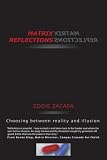 Matrix Reflections: Choosing between reality and illusion