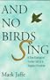 And No Birds Sing: A True Ecological Thriller Set in a Tropical Paradise
