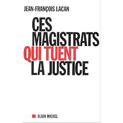 Ces magistrats qui tuent la justice