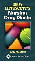 2004 Lippincott's Nursing Drug Guide 2004 Lippincott's Nursing Drug Guide