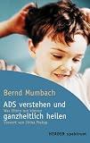 ADS verstehen und ganzheitlich heilen: Was Eltern tun können