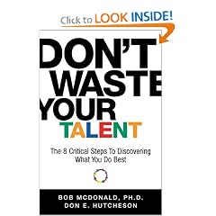 Don't Waste Your Talent : The 8 Critical Steps to Discovering What You Do Best