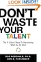 Don't Waste Your Talent : The 8 Critical Steps to Discovering What You Do Best