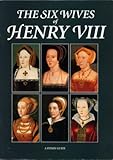 The six wives of Henry VIII