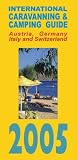 International Caravanning and Camping Guide to Austria, Germany, Italy and Switzerland 2005 (International Caravan/Camping)