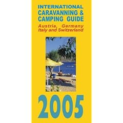 International Caravanning and Camping Guide to Austria, Germany, Italy and Switzerland 2005 2005 (International Caravan/Camping)