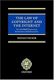 The Law of Copyright and the Internet: The 1996 WIPO Treaties, Their Interpretation and Implementation Mihaly Ficsor