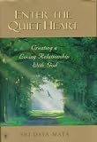 Enter the Quiet Heart: Creating a Loving Relationship With God
