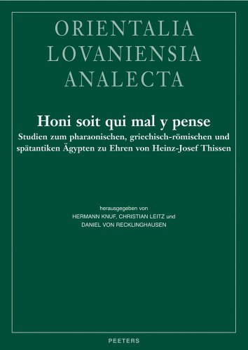 Honi Soit Qui Mal y Pense: Studien zum pharaonischen, griechisch-romischen und spatantiken Agypten zu Ehren von Heinz-Josef Thissen (Orientalia Lovaniensia Analecta)