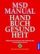 MSD Manual - Handbuch Gesundheit. Studienausgabe. Medizinisches Wissen und �rztlicher Rat f�r die ganze Familie