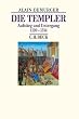 Die Templer. Sonderausgabe: Aufstieg und Untergang 1120 - 1314