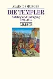 Die Templer - Sonderausgabe: Aufstieg und Untergang 1120 - 1314 - Alain Demurger