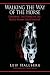 Walking the Way of the Horse: Exploring the Power of the Horse-Human Relationship