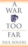 A War Too Far: Iraq, Iran and the New American Century: The Occupation of Iraq and What It Means for the Future