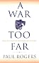 A War Too Far: Iraq, Iran and the New American Century: The Occupation of Iraq and What It Means for the Future