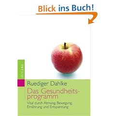 Das Gesundheitsprogramm. Vital durch Atmung, Bewegung, Ern�hrung und Entspannung