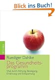 Das Gesundheitsprogramm. Vital durch Atmung, Bewegung, Ern�hrung und Entspannung