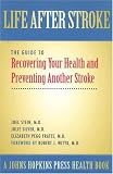 Life After Stroke: The Guide to Recovering Your Health and Preventing Another Stroke (A Johns Hopkins Press Health Book)