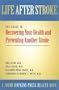 Life After Stroke: The Guide to Recovering Your Health and Preventing Another Stroke (A Johns Hopkins Press Health Book)