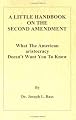 A Little Handbook on the Second Amendment:  What the American aristocracy Does Not Want You to Know.