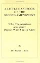 A Little Handbook on the Second Amendment:  What the American aristocracy Does Not Want You to Know.