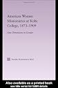 American Women Missionaries at Kobe College, 1873-1909 (East Asia (New York, N.Y.).)