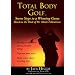 Total Body Golf: Seven Steps to a Winning GameBased on the Work of Dr. Moshe Feldenkrais